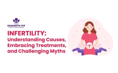 Infertility: Understanding Causes, Embracing Treatments, and Challenging Myths
