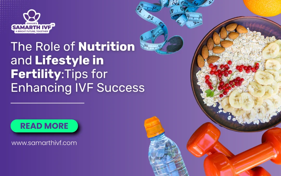 The Role of Nutrition and Lifestyle in Fertility: Tips for Enhancing IVF Success