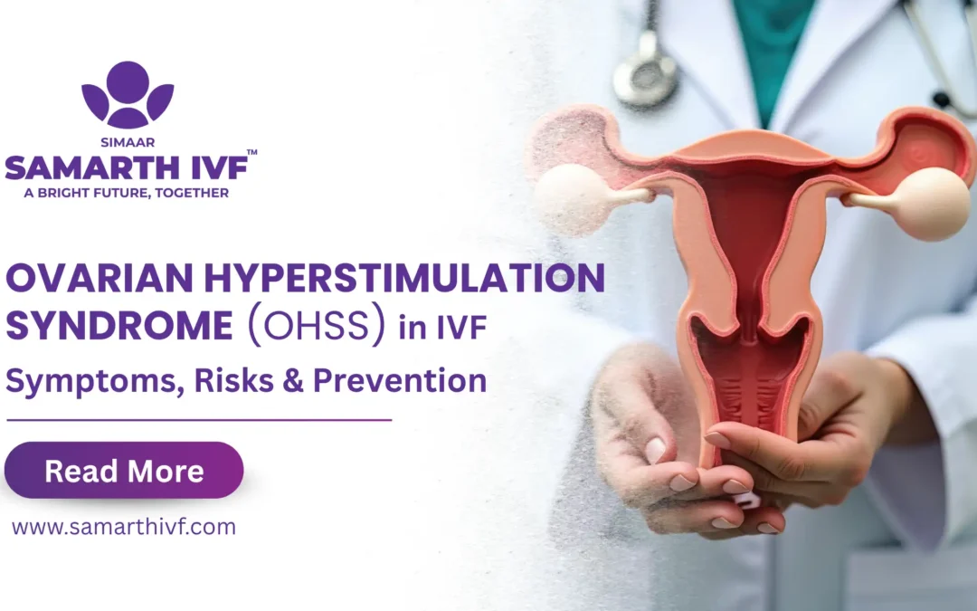 Ovarian Hyperstimulation Syndrome (OHSS) in IVF – Symptoms, Risks & Prevention