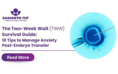 The Two-Week Wait (TWW) | Survival Guide : 10 Tips to Manage Anxiety Post-Embryo Transfer